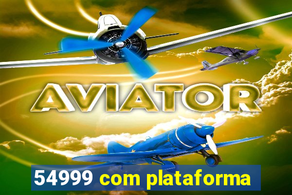 54999 com plataforma